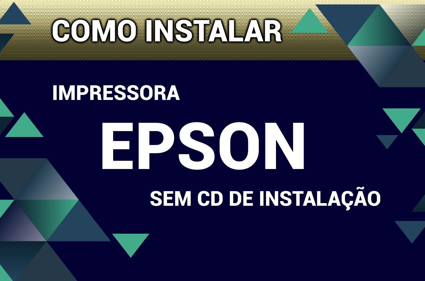 Passo a passo Como instalar Impressora EPSON sem CD de instalação -  VE Software 